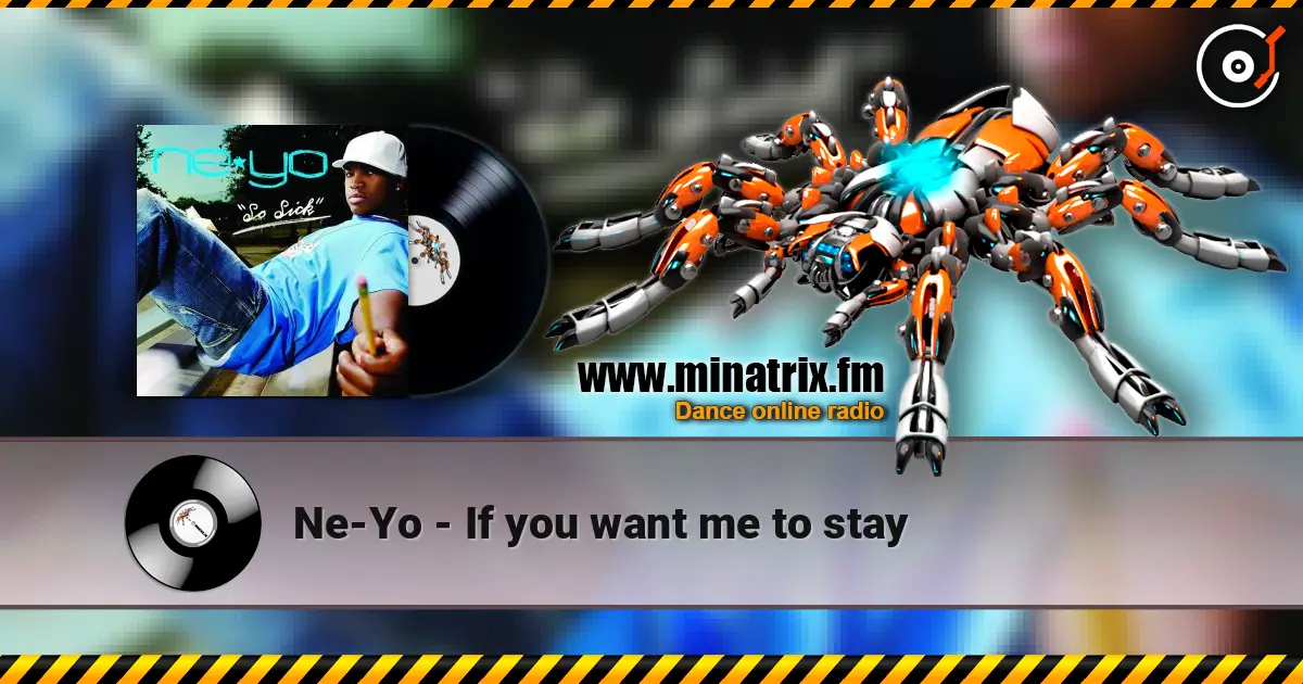 Ne-Yo - If you want me to stay 高品质在线收听 | Minatrix.FM