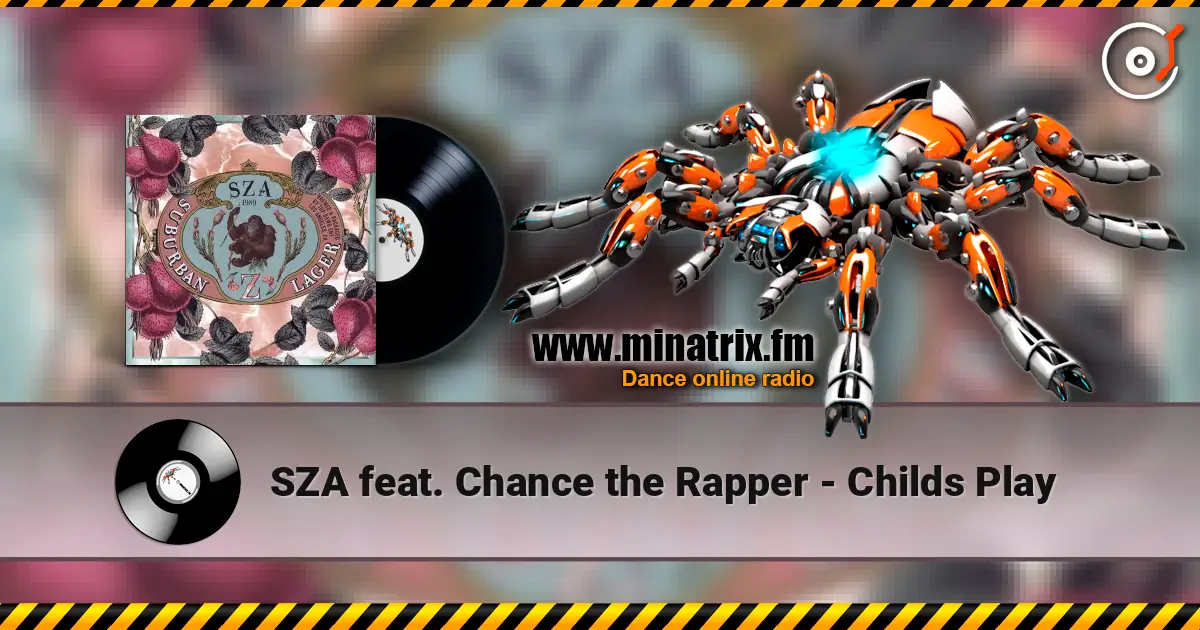 SZA feat. Chance the Rapper - Childs Play 高品质在线收听 | Minatrix.FM