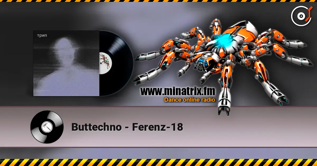 Buttechno - Ferenz-18 listen online in high quality | Minatrix.FM