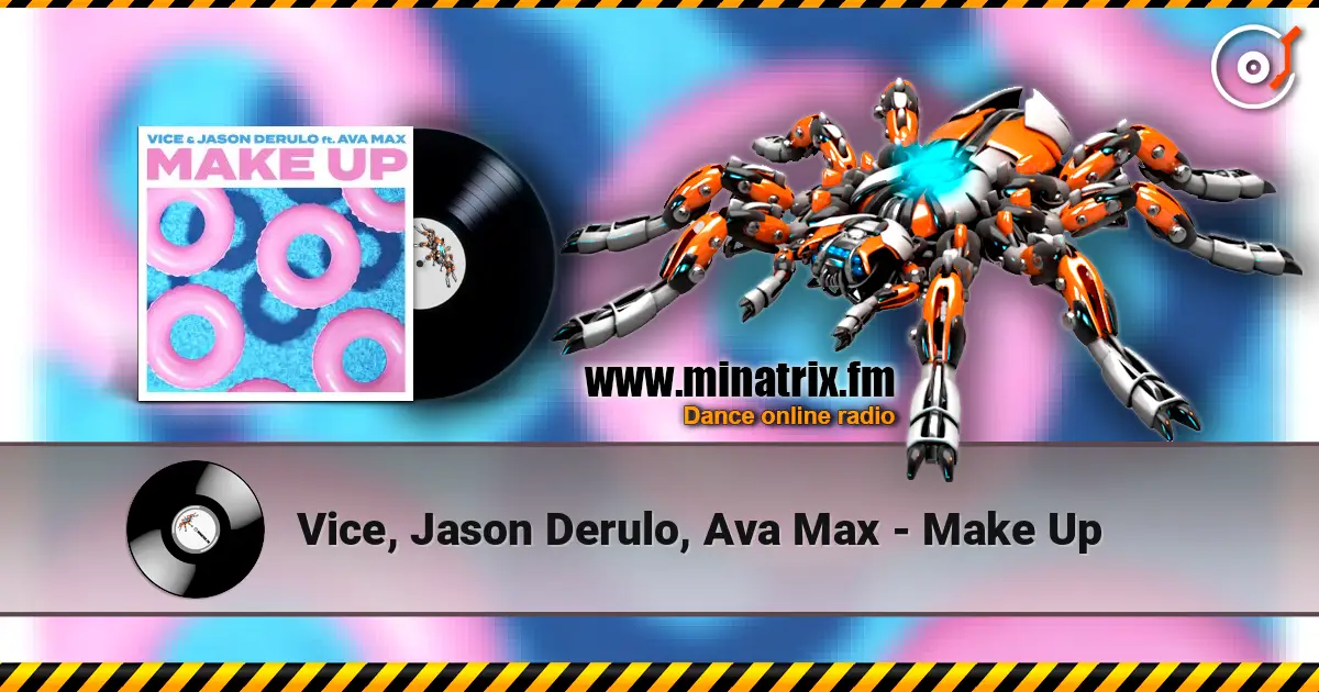 Vice, Jason Derulo, Ava Max - Make Up 高品质在线收听 | Minatrix.FM