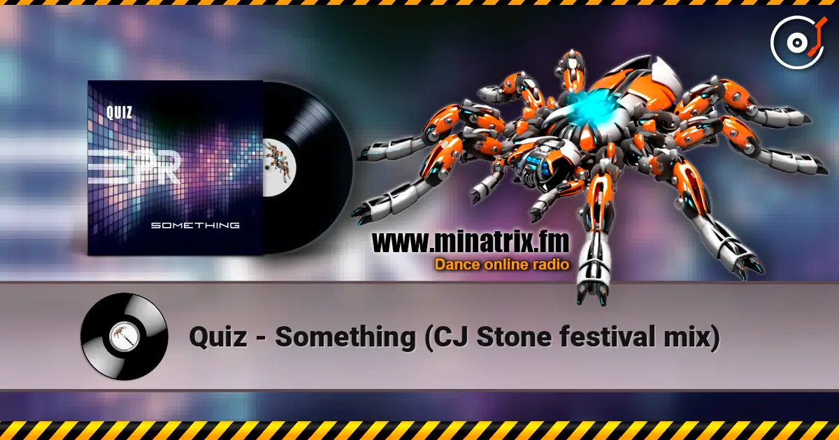 Quiz - Something (CJ Stone festival mix) 高品质在线收听 | Minatrix.FM