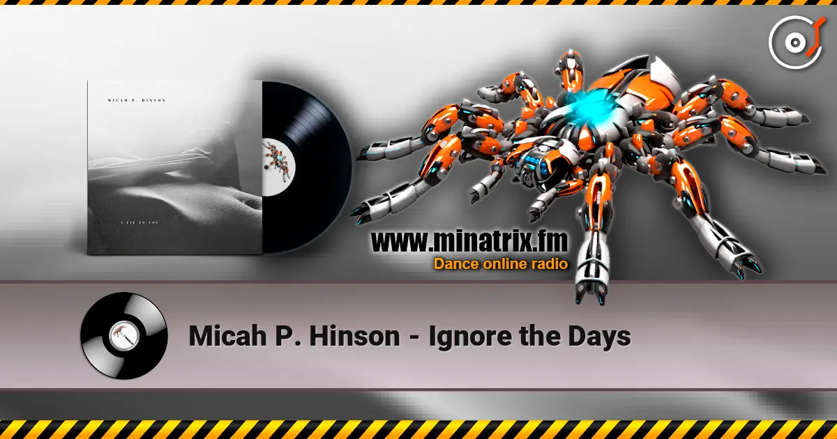 Micah P. Hinson - Ignore the Days 高品质在线收听 | Minatrix.FM