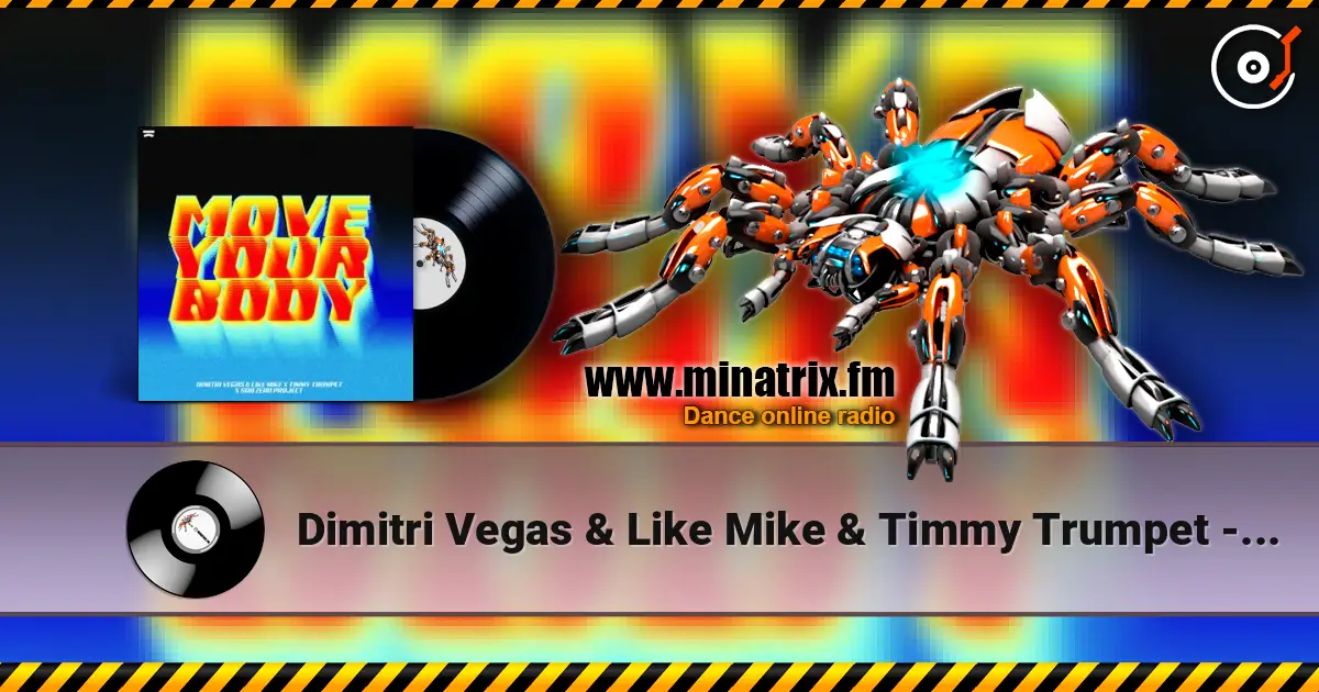 Dimitri Vegas & Like Mike & Timmy Trumpet - Move Your Body (feat. Sub Zero Project) 高品质在线收听 | Minatrix.FM