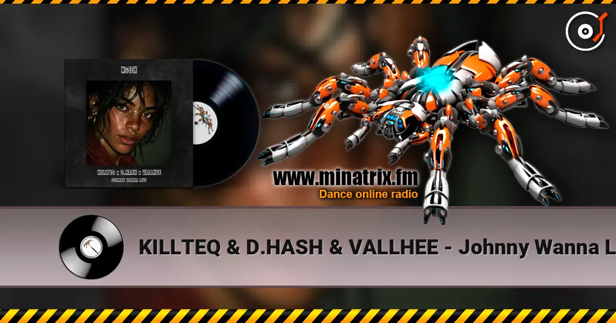 KILLTEQ & D.HASH & VALLHEE - Johnny Wanna Live 高品质在线收听 | Minatrix.FM