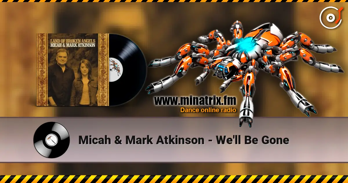 Micah & Mark Atkinson - We'll Be Gone 高品质在线收听 | Minatrix.FM