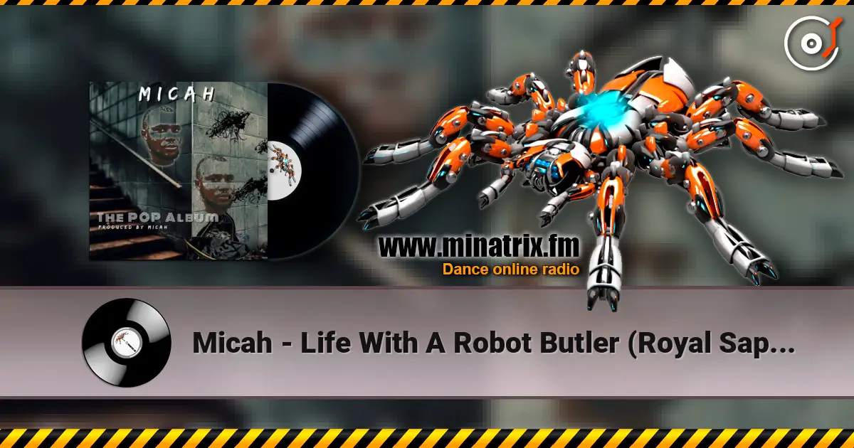 Micah - Life With A Robot Butler (Royal Sapien Remix) 高品质在线收听 | Minatrix.FM
