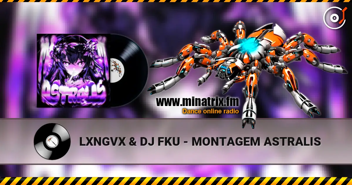 LXNGVX & DJ FKU - MONTAGEM ASTRALIS 高品质在线收听 | Minatrix.FM