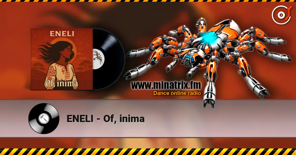 ENELI - Of, inima listen online in high quality | Minatrix.FM