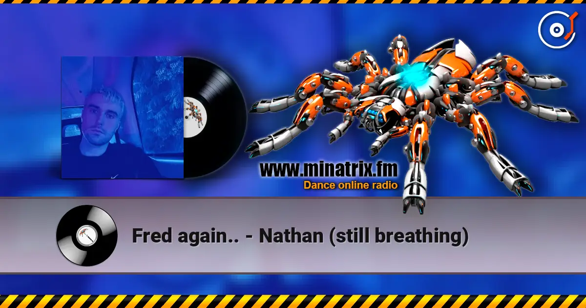 Fred again.. - Nathan (still breathing) 高品质在线收听 | Minatrix.FM