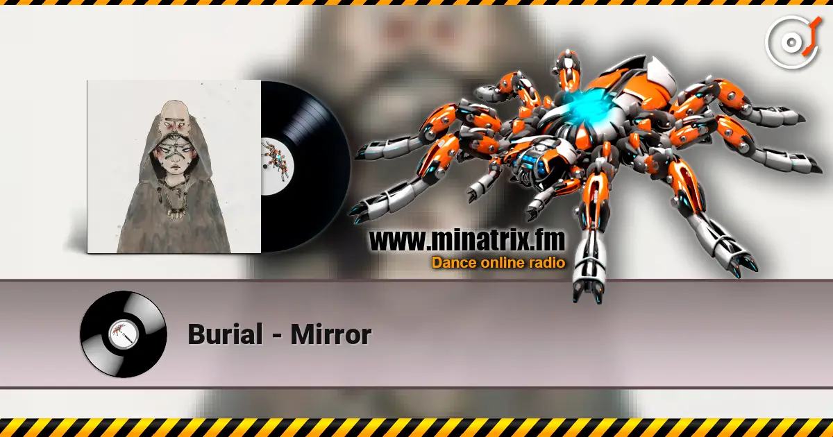 Burial - Mirror 高品质在线收听 | Minatrix.FM