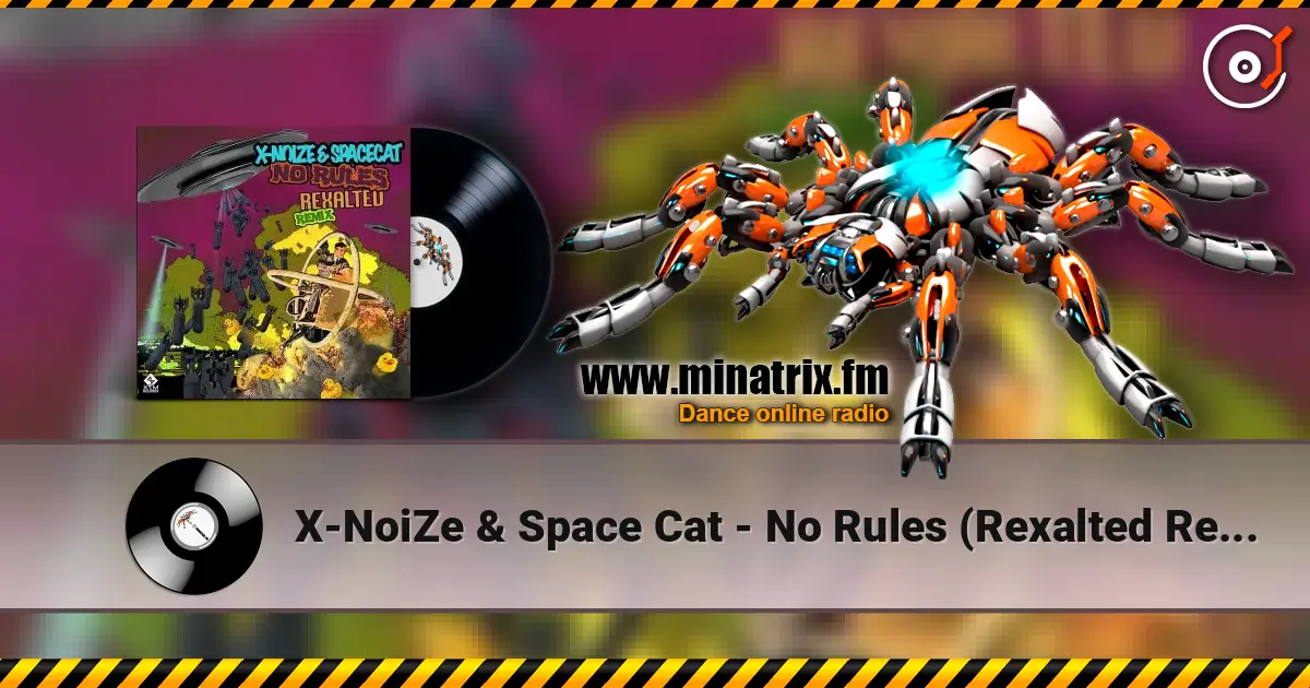 X-NoiZe & Space Cat - No Rules (Rexalted Remix) 高品质在线收听 | Minatrix.FM