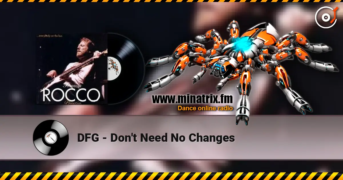 DFG - Don't Need No Changes 高品质在线收听 | Minatrix.FM