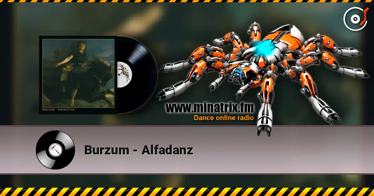 Burzum - Alfadanz 高品质在线收听 | Minatrix.FM