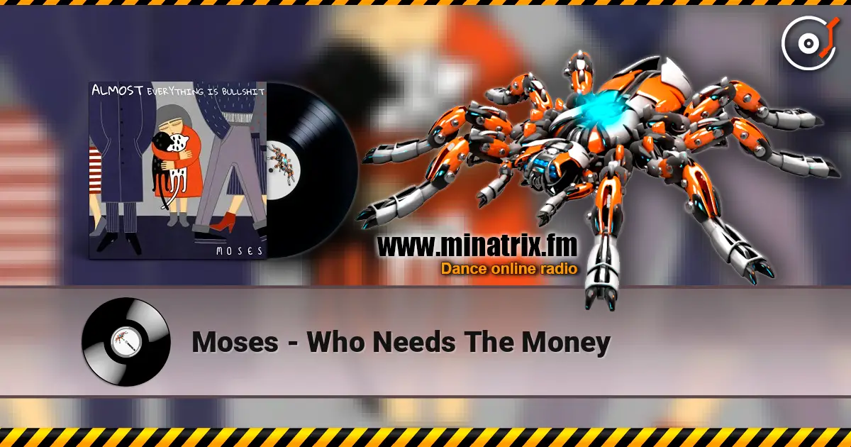 Moses - Who Needs The Money 高品质在线收听 | Minatrix.FM
