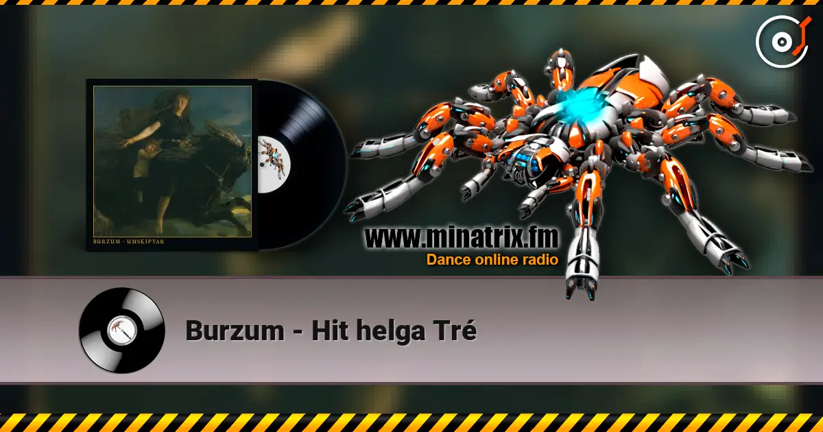 Burzum - Hit helga Tré 高品质在线收听 | Minatrix.FM