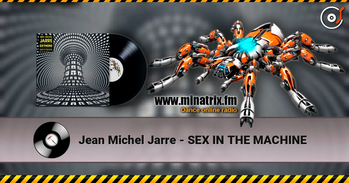 Jean Michel Jarre - SEX IN THE MACHINE 高品质在线收听 | Minatrix.FM