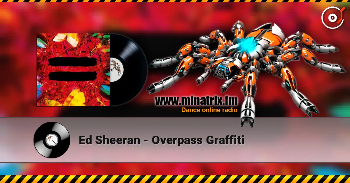 Ed Sheeran - Overpass Graffiti 高品质在线收听 | Minatrix.FM