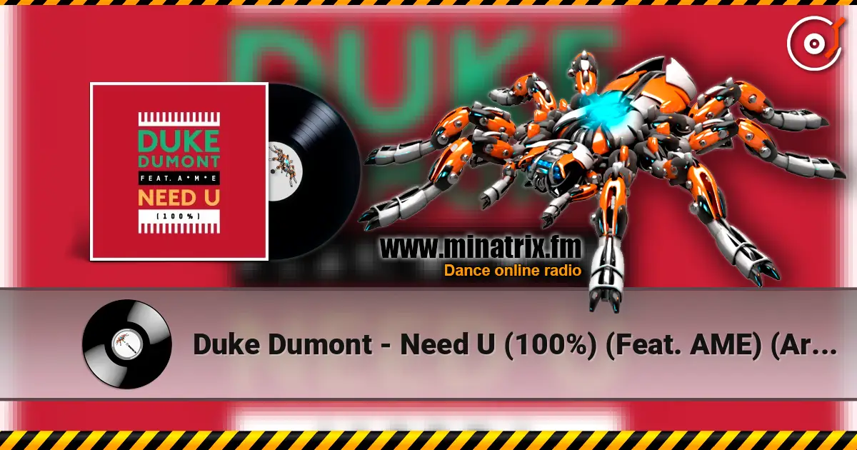 Duke Dumont - Need U (100%) (Feat. AME) (Artful Bootleg Mix) 高品质在线收听 | Minatrix.FM