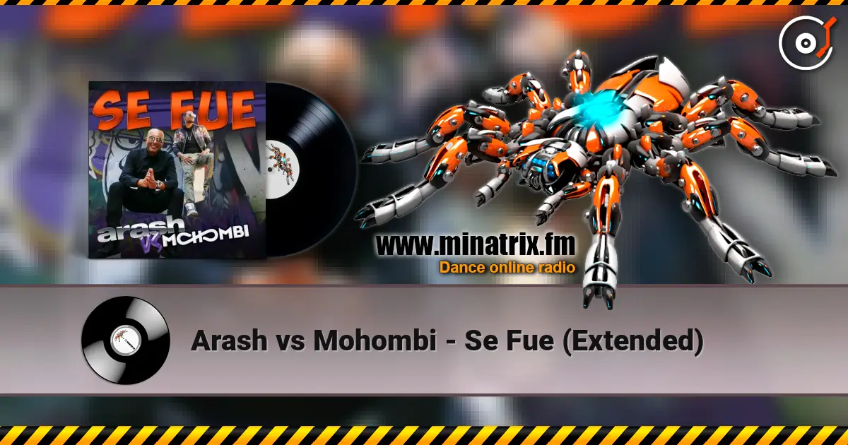 Arash vs Mohombi - Se Fue (Extended) 高品质在线收听 | Minatrix.FM