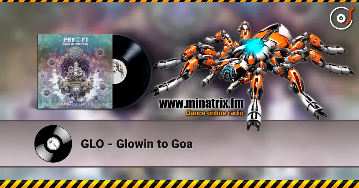 GLO - Glowin to Goa 高品质在线收听 | Minatrix.FM