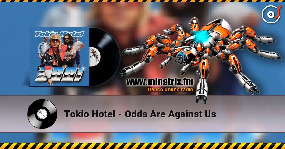 Tokio Hotel - Odds Are Against Us 高品质在线收听 | Minatrix.FM