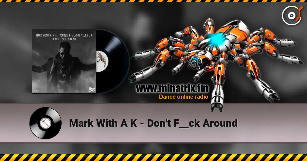 Mark With A K - Don't F__ck Around 高品质在线收听 | Minatrix.FM