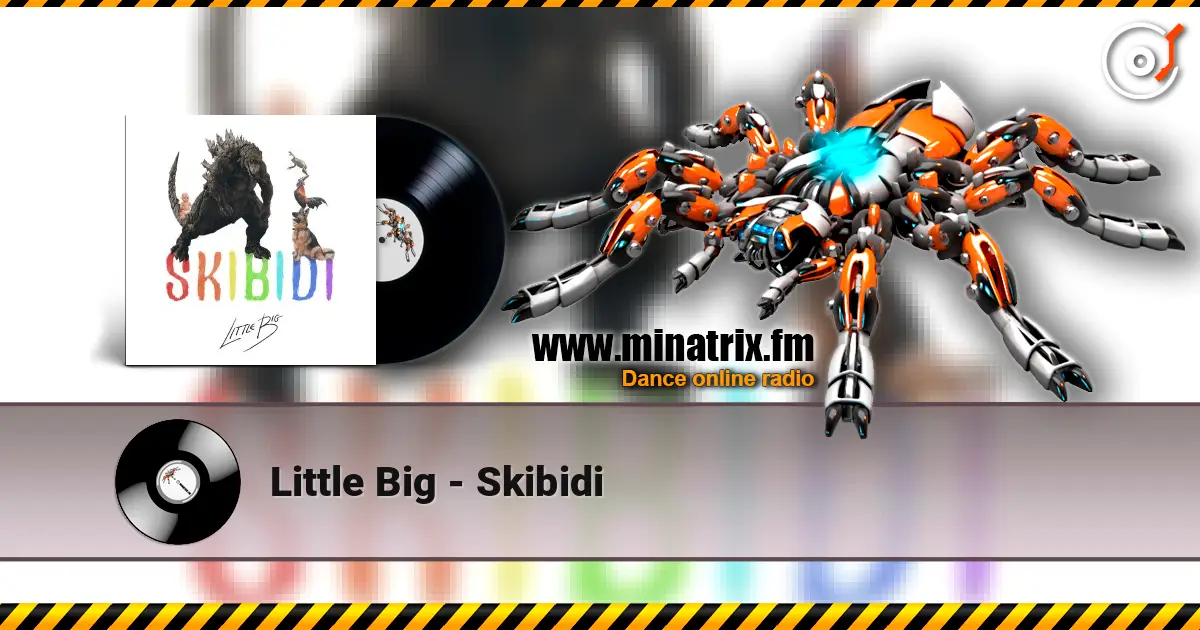 Little Big - Skibidi 高品质在线收听 | Minatrix.FM
