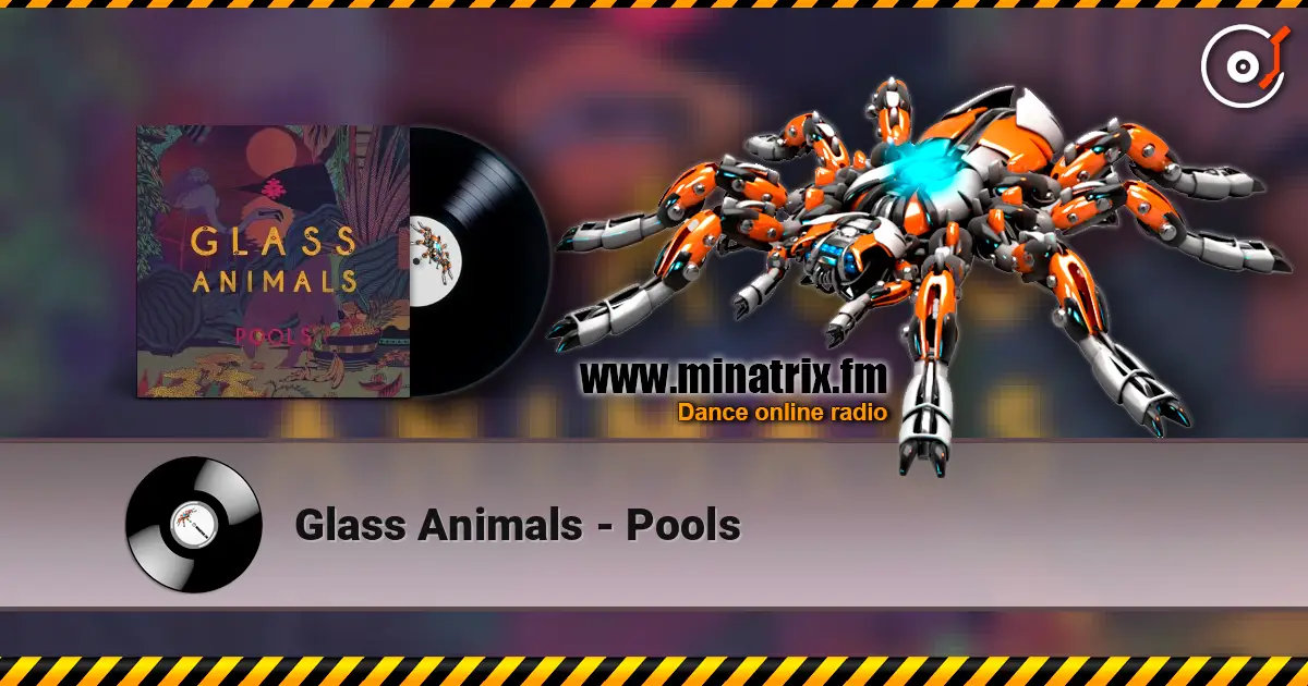 Glass Animals - Pools 高品质在线收听 | Minatrix.FM