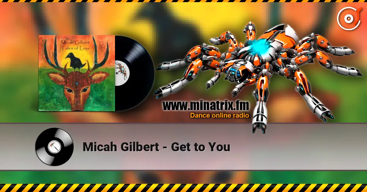 Micah Gilbert - Get to You 高品质在线收听 | Minatrix.FM