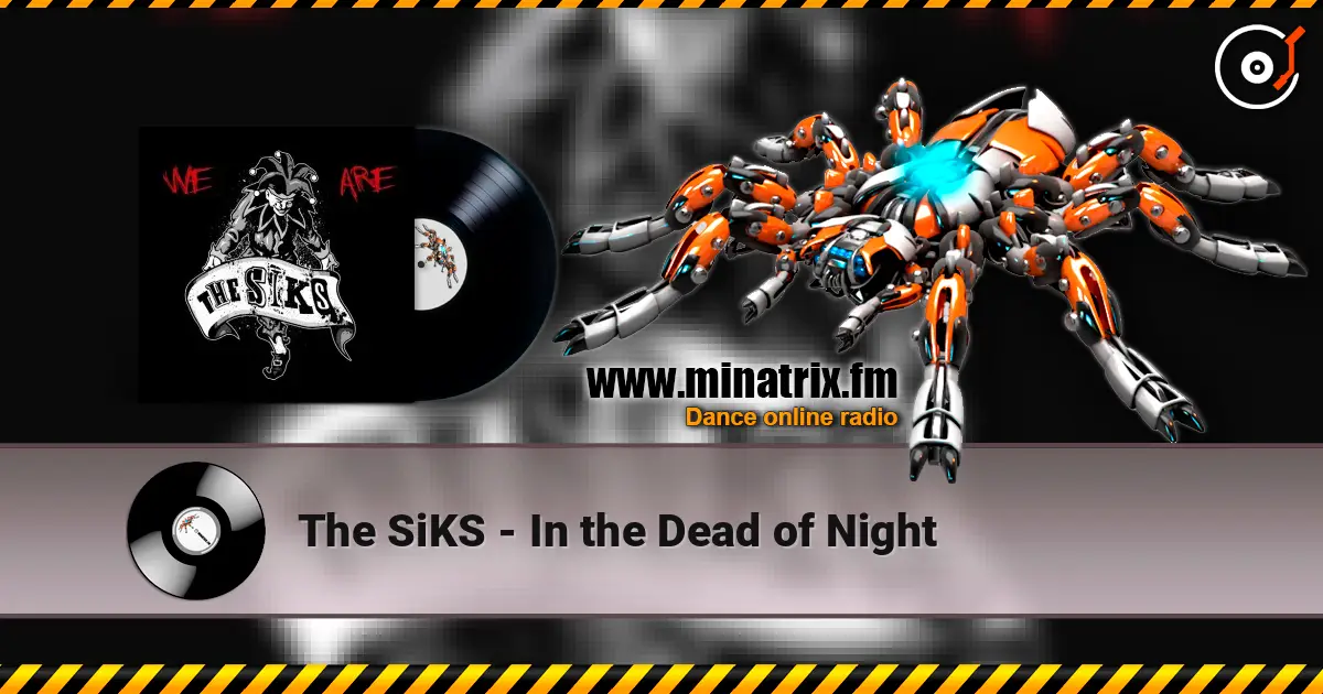 The SiKS - In the Dead of Night 高品质在线收听 | Minatrix.FM