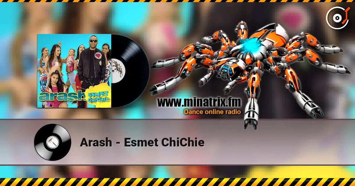 Arash - Esmet ChiChie 高品质在线收听 | Minatrix.FM