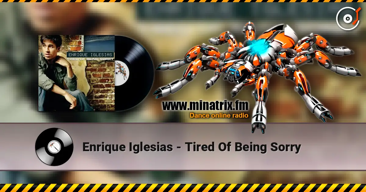 Enrique Iglesias - Tired Of Being Sorry 高品质在线收听 | Minatrix.FM
