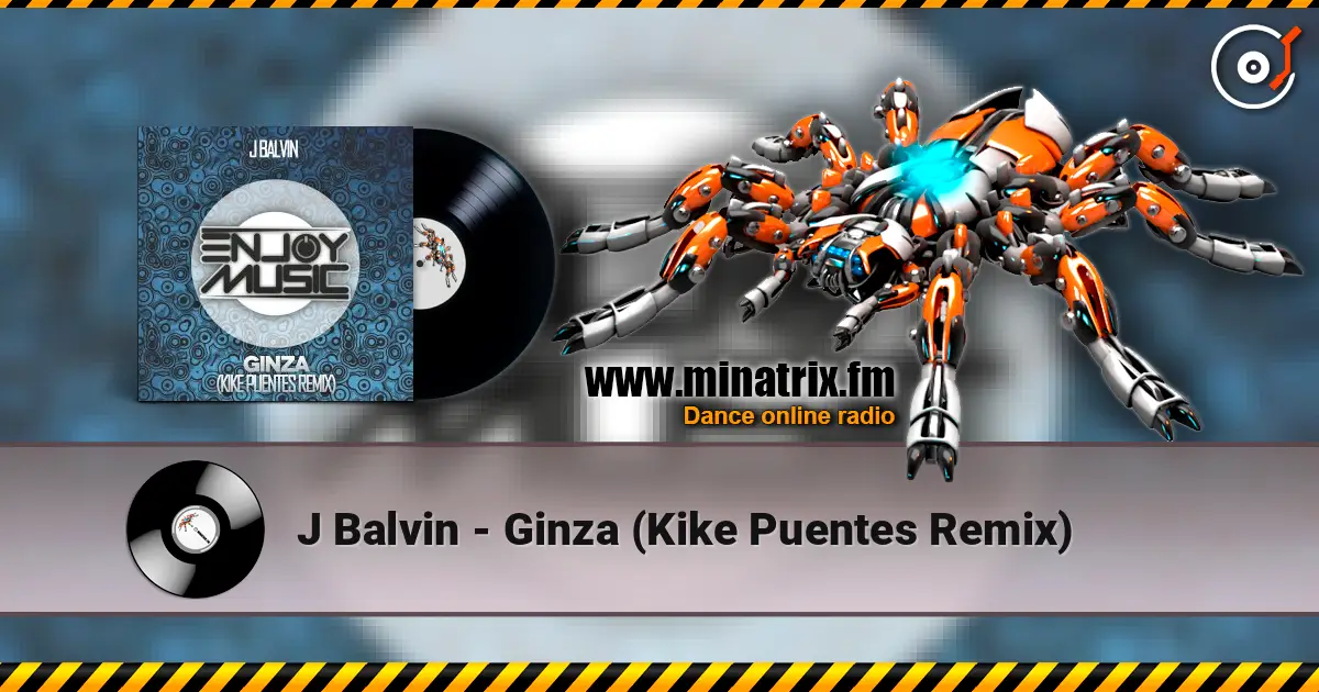 J Balvin - Ginza (Kike Puentes Remix) 高品质在线收听 | Minatrix.FM