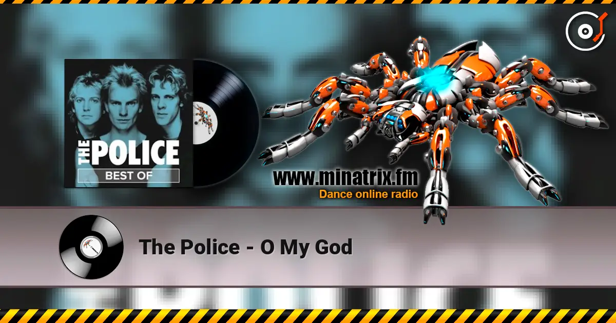 The Police - O My God слухати онлайн у високій якості | Minatrix.FM