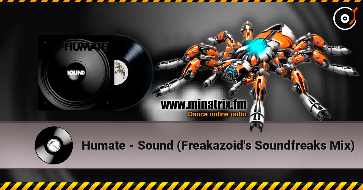 Humate - Sound (Freakazoid's Soundfreaks Mix) 高品质在线收听 | Minatrix.FM