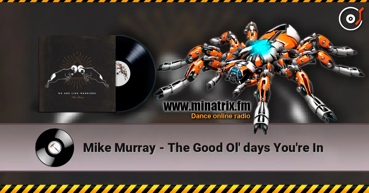 Mike Murray - The Good Ol' days You're In 高品质在线收听 | Minatrix.FM