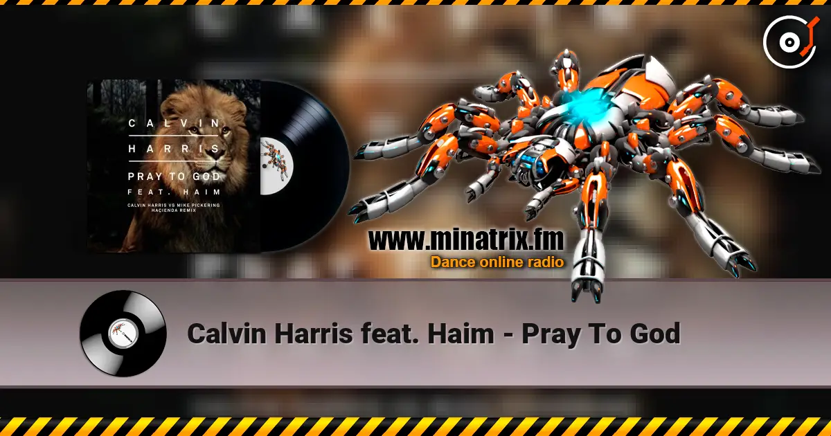 Calvin Harris feat. Haim - Pray To God 高品质在线收听 | Minatrix.FM