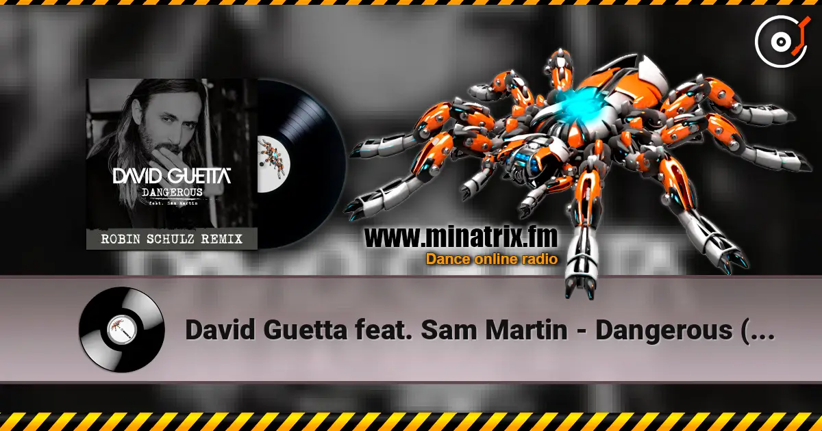 David Guetta feat. Sam Martin - Dangerous (Robin Schulz Remix) 高品质在线收听 | Minatrix.FM
