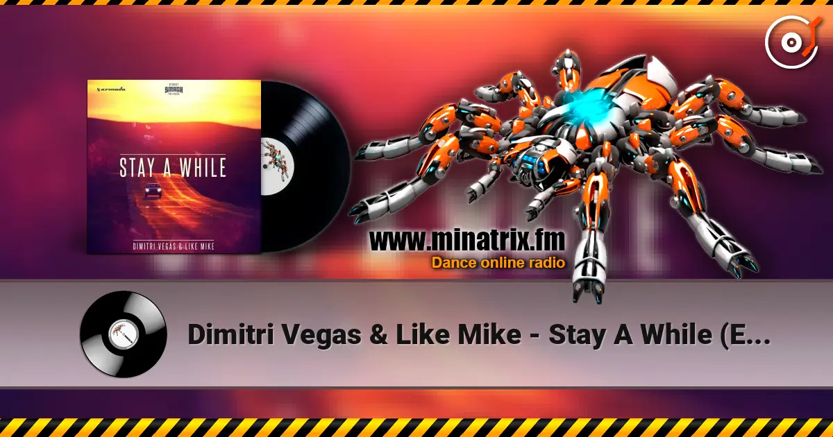 Dimitri Vegas & Like Mike - Stay A While (Extended Mix) 高品质在线收听 | Minatrix.FM