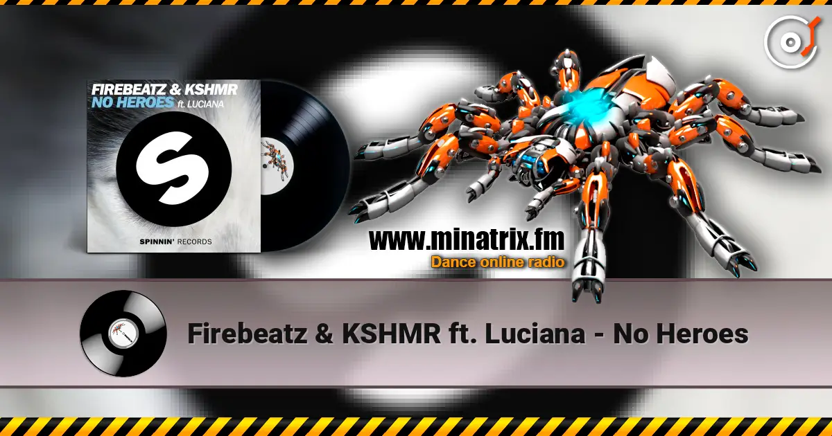 Firebeatz & KSHMR ft. Luciana - No Heroes 高品质在线收听 | Minatrix.FM