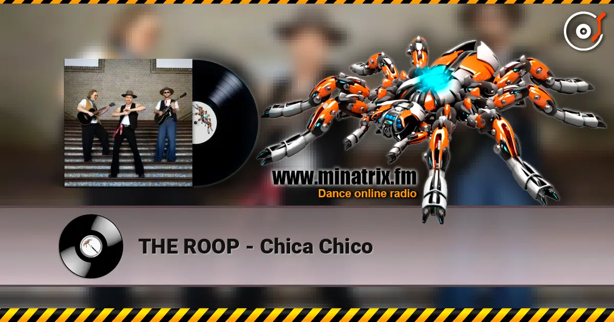 THE ROOP - Chica Chico listen online in high quality | Minatrix.FM