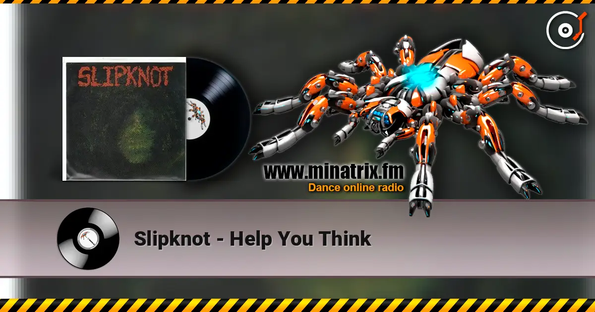 Slipknot - Help You Think 高品质在线收听 | Minatrix.FM