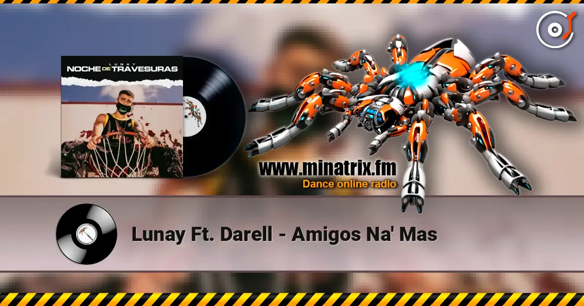 Lunay Ft. Darell - Amigos Na' Mas 高品质在线收听 | Minatrix.FM