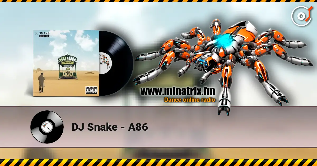 DJ Snake - A86 高品质在线收听 | Minatrix.FM
