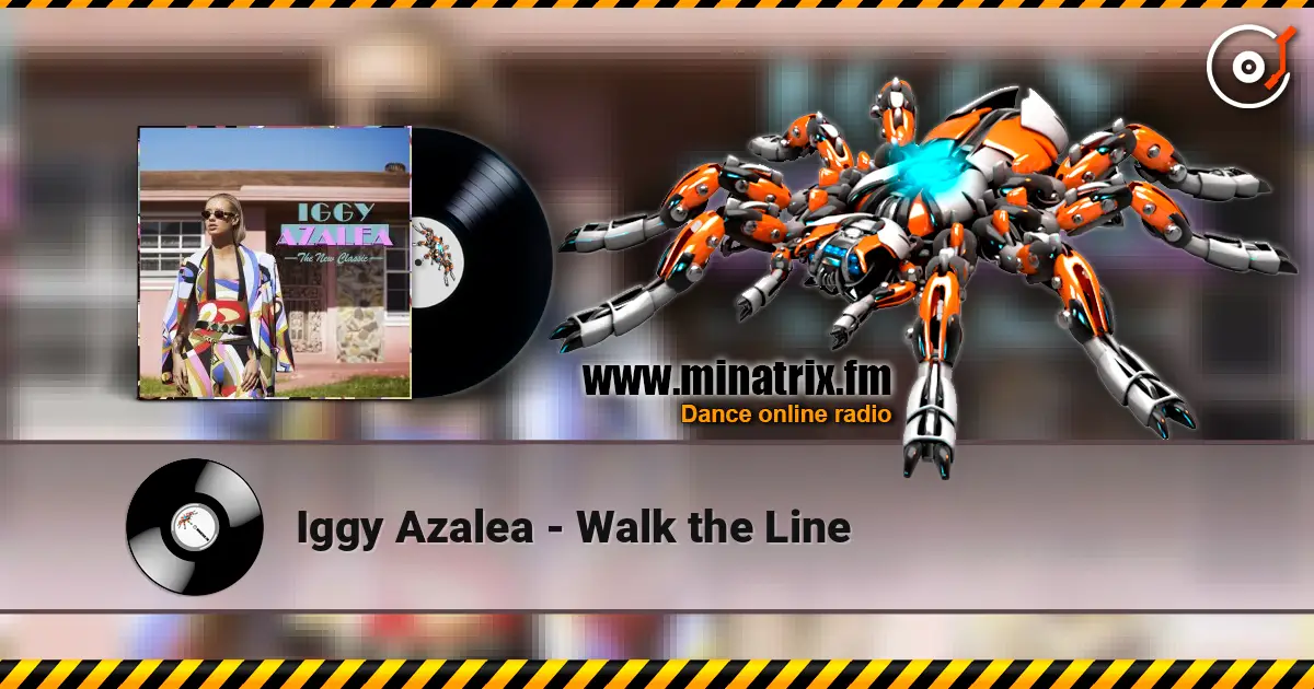 Iggy Azalea - Walk the Line 高品质在线收听 | Minatrix.FM