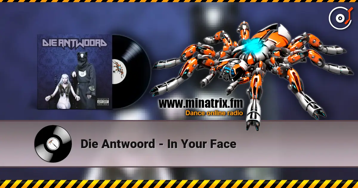 Die Antwoord - In Your Face 高品质在线收听 | Minatrix.FM