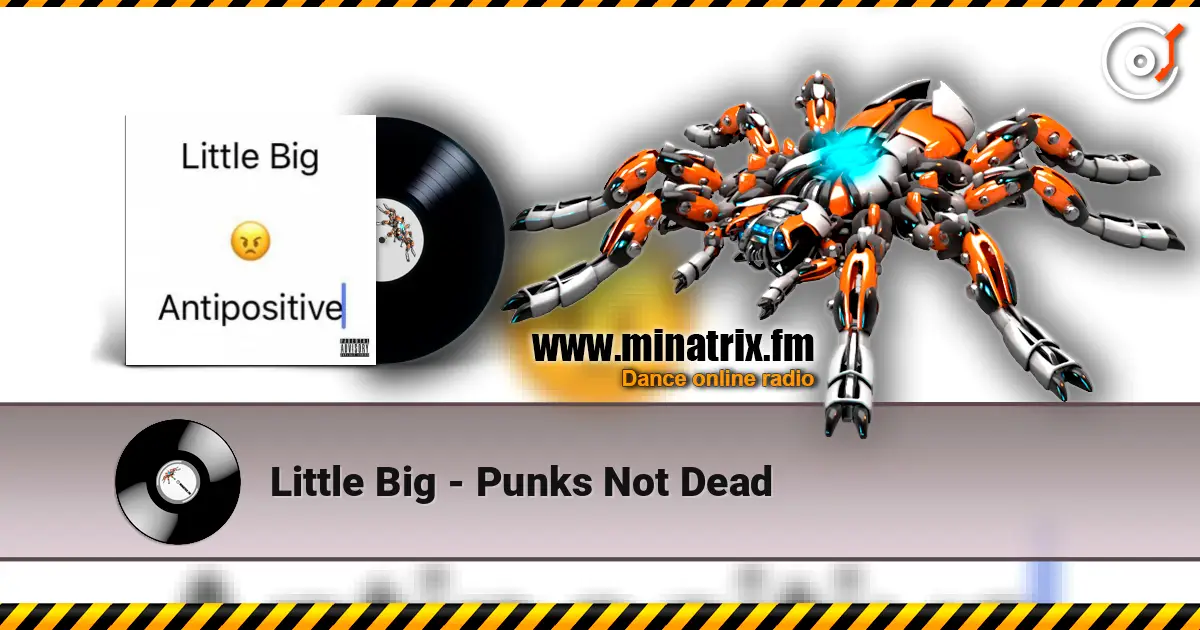 Little Big - Punks Not Dead 高品质在线收听 | Minatrix.FM