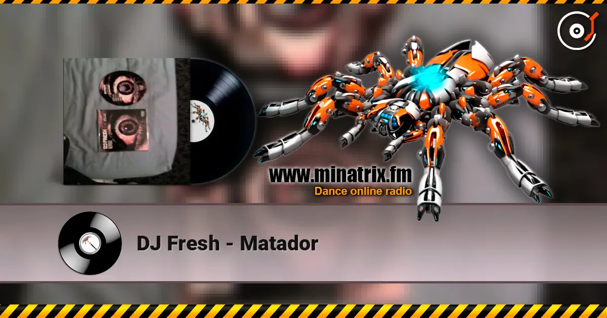 DJ Fresh - Matador 高品质在线收听 | Minatrix.FM