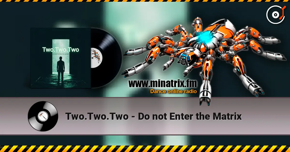 Two.Two.Two - Do not Enter the Matrix 高品质在线收听 | Minatrix.FM