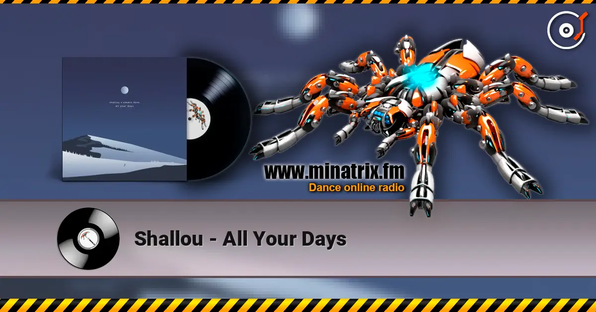 Shallou - All Your Days 高品质在线收听 | Minatrix.FM